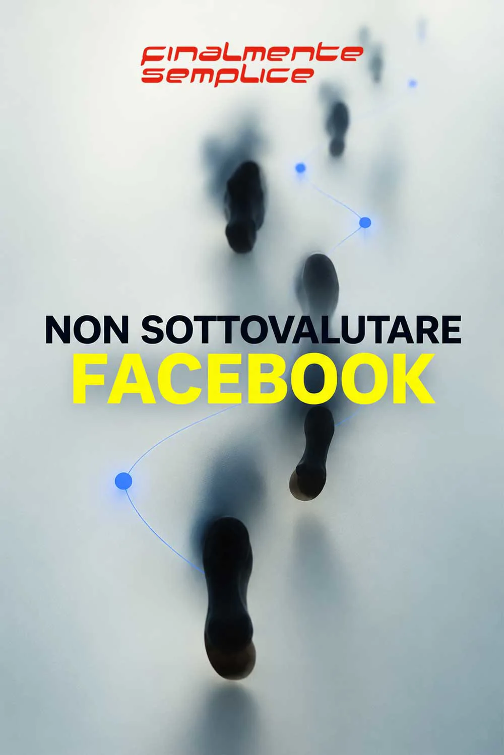 Facebook: non sottovalutarlo